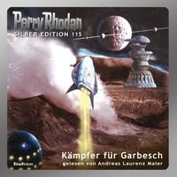 Produktbild: Perry Rhodan Silber Edition 115: K&auml;mpfer f&uuml;r Garbesch