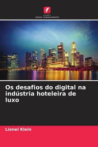 Produktbild: Os desafios do digital na ind&uacute;stria hoteleira de luxo