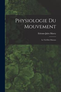 Produktbild: Physiologie Du Mouvement: Le Vol Des Oiseaux