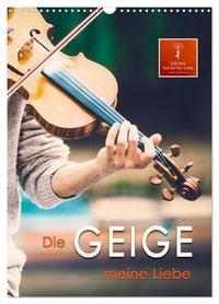 Produktbild: Die Geige meine Liebe (Wandkalender 2025 DIN A3 hoch), CALVENDO Monatskalender