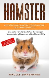 Bild vom Artikel HAMSTER - Alles über Goldhamster, Zwerghamster, Teddyhamster und Co. vom Autor Nikolas Zimmermann
