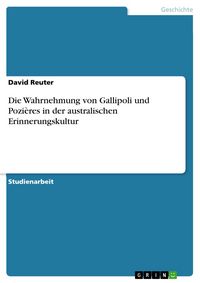 Produktbild: Die Wahrnehmung von Gallipoli und Pozi&egrave;res in der australischen Erinnerungskultur