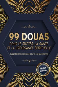 Produktbild: 99 Douas Pour Le Succ&egrave;s, La Sant&eacute; Et La Croissance Spirituelle