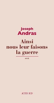 Produktbild: Ainsi nous leur faisons la guerre : r&eacute;cit