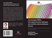 Produktbild: Technologie MEMS : Une approche pour fabriquer des lentilles &eacute;lectrostatiques minces