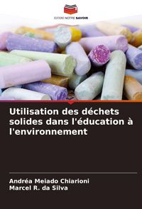 Produktbild: Utilisation des d&eacute;chets solides dans l'&eacute;ducation &agrave; l'environnement