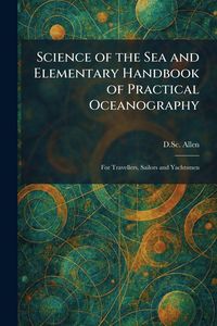 Produktbild: Science of the Sea and Elementary Handbook of Practical Oceanography