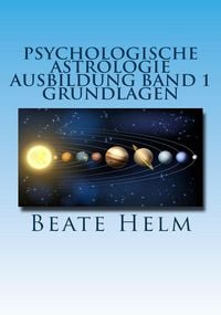 Produktbild: Psychologische Astrologie - Ausbildung Band 1: Grundlagen der Astrologie