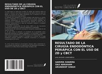 Produktbild: Resultado De La Cirug&iacute;a Endod&oacute;ntica Peri&aacute;pica Con El Uso De 2d Y Cbct