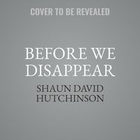 Bild vom Artikel Before We Disappear Lib/E vom Autor Shaun David Hutchinson