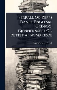 Produktbild: Ferrall Og Repps Dansk-Engelske Ordbog, Gjennernseet Og Rettet Af W. Mariboe