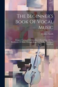 Produktbild: The Beginner's Book Of Vocal Music