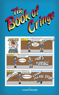 Produktbild: The Book of Cringe - A Collection of Reasonably Clean but Silly Schoolboy Jokes