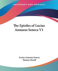 Produktbild: The Epistles of Lucius Annaeus Seneca V1