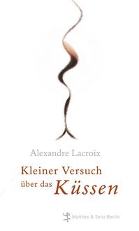 Produktbild: Kleiner Versuch &uuml;ber das K&uuml;ssen