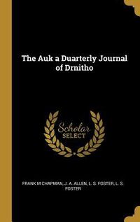 Produktbild: The Auk a Duarterly Journal of Drnitho