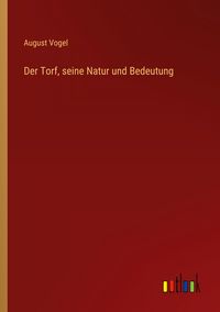 Produktbild: Der Torf, seine Natur und Bedeutung