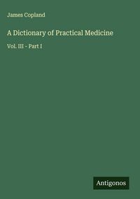 Produktbild: A Dictionary of Practical Medicine