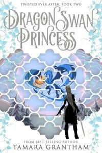 Produktbild: The Dragon Swan Princess (Twisted Ever After, #2)