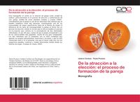 Produktbild: De la atracci&oacute;n a la elecci&oacute;n: el proceso de formaci&oacute;n de la pareja