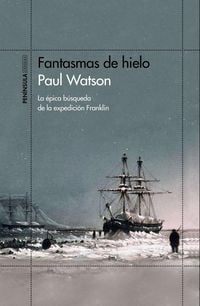 Produktbild: Fantasmas de hielo : la &eacute;pica b&uacute;squeda de la expedici&oacute;n Franklin