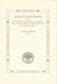 Produktbild: Kadet eta Bettiri&ntilde;o edo Yesu Christo eguiazco Yainco Guizonaren bizia eta heriua laur evanyelista eguiazcuen eta sainduien arabera : XVIII, mendeko es