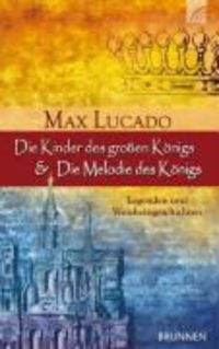 Bild vom Artikel Die Kinder des großen Königs / Die Melodie des Königs vom Autor Max Lucado