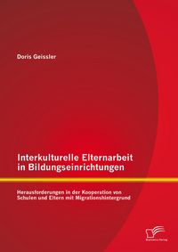 Produktbild: Interkulturelle Elternarbeit in Bildungseinrichtungen: Herausforderungen in der Kooperation von Schulen und Eltern mit Migrationshintergrund