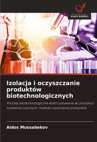 Produktbild: Izolacja i oczyszczanie produkt&oacute;w biotechnologicznych