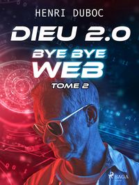 Produktbild: Dieu 2.0 - Tome 2 : Bye Bye Web