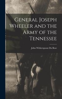 Produktbild: General Joseph Wheeler and the Army of the Tennessee