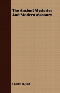 Produktbild: The Ancient Mysteries And Modern Masonry