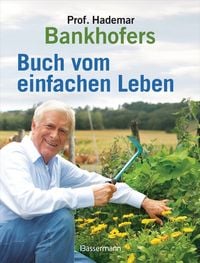 Produktbild: Professor Hademar Bankhofers Buch vom einfachen Leben. Nat&uuml;rlich, nachhaltig, gesund