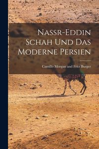 Produktbild: Nassr-Eddin Schah und Das Moderne Persien