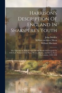 Produktbild: Harrison's Description Of England In Shakspere's Youth: The Third Book, With A View Of The North Of Cheapside In 1638 A.d., Extracts From Stow, Howes,