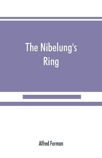 Produktbild: The Nibelung's ring, English words to Richard Wagner's Der ring des Nibelungen, in the alliterative verse of the original