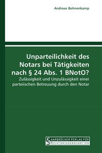 Produktbild: Unparteilichkeit des Notars bei T&auml;tigkeiten nach &sect; 24 Abs. 1 BNotO?