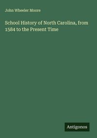 Produktbild: School History of North Carolina, from 1584 to the Present Time