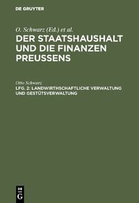 Produktbild: Der Staatshaushalt und die Finanzen Preussens. Die Zuschussverwaltungen / Landwirthschaftliche Verwaltung und Gest&uuml;tsverwaltung