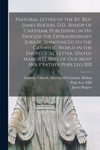 Produktbild: Pastoral Letter of the Rt. Rev. James Rogers, D.D., Bishop of Chatham, Publishing in His Diocese the Extraordinary Jubilee, Announced to the Catholic