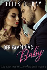 Produktbild: Der Kampf ums Baby (Das Baby des Milliard&auml;rs Serie, #3)