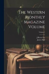 Produktbild: The Western Monthly Magazine Volume; Volume 1