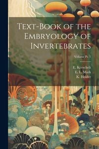 Produktbild: Text-book of the Embryology of Invertebrates; Volume pt. 1
