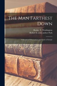 Produktbild: The man Farthest Down; a Record of Observation and Study in Europe