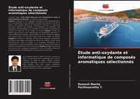 Produktbild: &Eacute;tude anti-oxydante et informatique de compos&eacute;s aromatiques s&eacute;lectionn&eacute;s