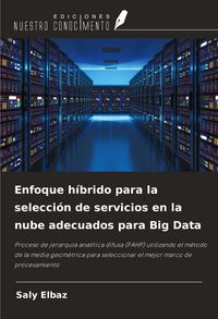 Produktbild: Enfoque h&iacute;brido para la selecci&oacute;n de servicios en la nube adecuados para Big Data