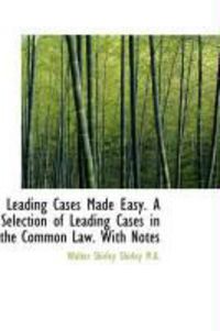 Produktbild: Leading Cases Made Easy. a Selection of Leading Cases in the Common Law. with Notes