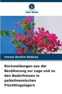 Produktbild: R&uuml;ckmeldungen aus der Bev&ouml;lkerung zur Lage und zu den Bed&uuml;rfnissen in pal&auml;stinensischen Fl&uuml;chtlingslagern