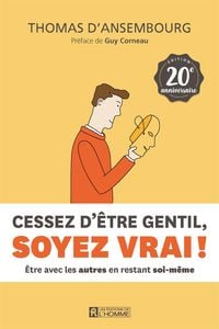 Produktbild: Cessez d'&ecirc;tre gentil, soyez vrai ! &Eacute;dition 20e anniversaire