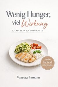 Produktbild: Wenig Hunger, viel Wirkung Das Kochbuch zur Abnehmspritze